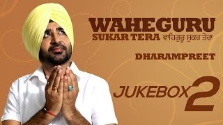 Waheguru Shukar Tera  Dharampreet  Jukebox  2  Full HD Audio  Brand New Punjabi Album 2013 [upl. by Nathan]