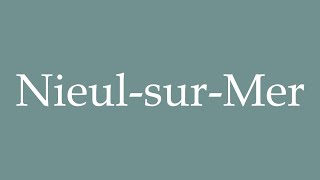 How to Pronounce NieulsurMer Correctly in French [upl. by Amairam]