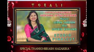 Toraliতৰালী LyricstuneSingerSudeshna Tamuli HazarikamusicDipak SarmahmixingLoukik Khound [upl. by Lamhaj531]