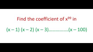 Find the coefficient of x99 in the expression x  1 x  2 x  3  x  100 [upl. by Idonna]