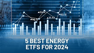 5 Best Energy ETFs For 2024 [upl. by Nylehtak]