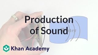 Production of sound  Mechanical waves and sound  Physics  Khan Academy [upl. by Anihsit]