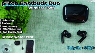 Ptron Bassbuds Duo Wireless TWS Unboxing  Review  Low Latency  Water test  Call Clarity Test [upl. by Sternlight]