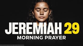 For I Know The Plans I Have For You Jeremiah 29 Prayer  Blessed Morning Prayer To Start Your Day [upl. by Ylrrad]