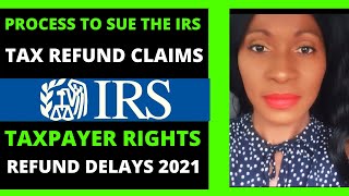 How to Sue the IRS tax refund delays 2021 [upl. by Ayisan]