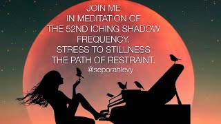 MEDITATION 52ND ICHING SHADOW FREQUENCY energyhealing meditation spirituality divineguidance [upl. by Lishe]