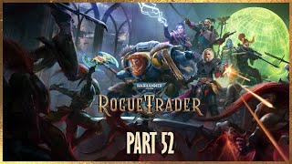 Foulstone  WARHAMMER 40000 ROGUE TRADER  Part 52 [upl. by Anolla]