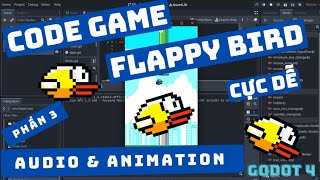 Hướng dẫn lập trình game Flappy Bird  Godot 4  Phần 3 Audio sound effect và hoàn thiện animation [upl. by Ayikat]