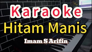 Karaoke Hitam Manis Kulitmu Remix HITAM MANIS  IMAM S ARIFINHitam Manis Viral Tiktok Karaokeremix [upl. by Paryavi433]