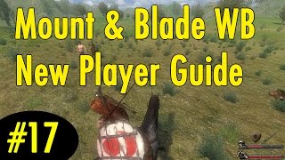 17 Starting your Kingdom  Mount and Blade Warband New Player Guide [upl. by Rosenberger]