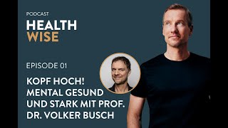 001 Kopf hoch Mental gesund und stark mit Prof Dr Volker Busch [upl. by Ahsitul]