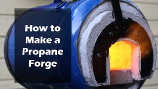 How to Make a Propane Forge [upl. by Ajuna859]