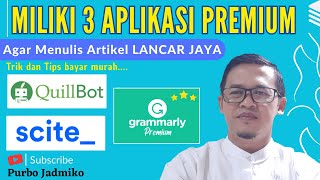 MILIKI 3 APLIKASI PREMIUM INI AGAR MENULIS ARTIKEL LANCAR JAYA scite grammarly quillbot [upl. by Herbert]