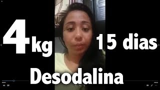 DESODALINA 600mg  4Kg em 15 dias sem efeito colateral em Desodalina Depoimentos [upl. by Notsur90]