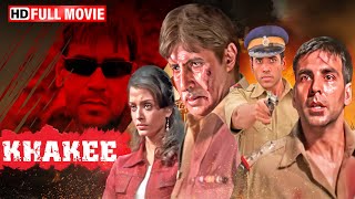 Khakee 2004  Amitabh Bachchan  Akshay Kumar  Ajay Devgn  Aishwarya Rai  Full Action Movie HD [upl. by Iznik]