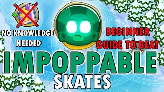 BEGINNERS GUIDE TO BEAT IMPOPPABLE Skates BTD 6 [upl. by Evvie]