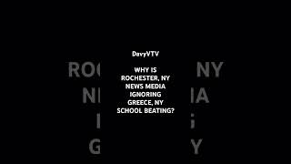 WHY IS ROCHESTER NY NEWS MEDIA IGNORING GREECE NY SCHOOL BEATING [upl. by Yasnil]