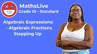 Grade 10  Algebraic Expressions algebraic fractions  stepping up [upl. by Dick]