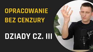 DZIADY CZ III czyli wielkie ego i WIELKA IMPROWIZACJA  Dziady cz III  opracowanie  LBC [upl. by Terrilyn]