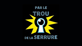 Par le trou de la serrure S3E5 [upl. by Anemaj677]