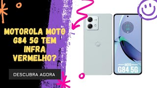 🔴 O MOTOROLA MOTO G84 5G TEM INFRAVERMELHO [upl. by Wilda]