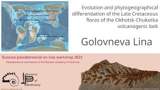 Golovneva Lina – Evolution and phytogeographical differentiation of the Late Cretaceous floras [upl. by Ohcamac]