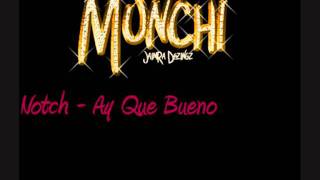 Notch  Ay Que Bueno [upl. by Choo]