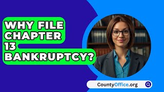 Why File Chapter 13 Bankruptcy  CountyOfficeorg [upl. by Ober]