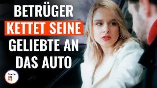 Betrüger kettet seine Geliebte an das Auto  DramatizeMeDeutsch [upl. by Nagaer]