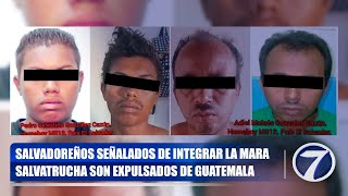 Salvadoreños señalados de integrar la Mara Salvatrucha son expulsados de Guatemala [upl. by Convery]