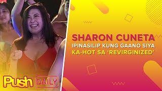 Sharon Cuneta ipinasilip kung gaano siya kahot sa ‘Revirginized’  PUSH Daily [upl. by Shay783]