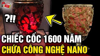 Bí ẩn về CHIẾC CỐC 1600 TUỔI từ thời La Mã đã biết sử dụng CÔNG NGHỆ NANO  Tin 3 Phút Bí Ẩn [upl. by Lilith471]