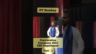 IIT Bombay Convocation Ceremony CSE Department 2023 Part 1 convocation2023 iitbombay cse jee [upl. by Fairfield]