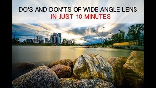 DOS AND DONTS OF WIDE ANGLE LENS IN 10 MINUTES [upl. by Morra921]