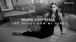 Sus Besos Son Mi Aire  Ingrid Contreras Video Oficial [upl. by Einnaf]