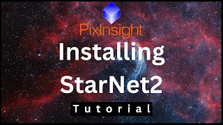 Installing StarNet2 in PixInsight or reinstalling after updating PixInsight [upl. by Cykana]