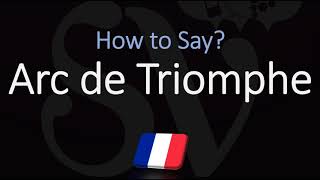 How to Pronounce Arc de Triomphe CORRECTLY French amp English Pronunciation [upl. by Notsirt]