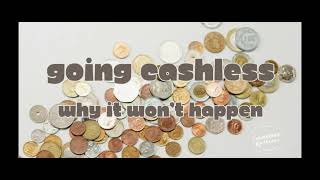 Going Cashless  Why It Wont Happen [upl. by Rayburn]