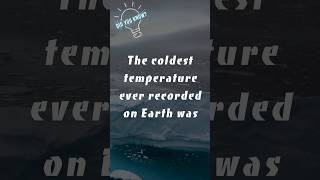 The coldest temperature ever recorded on Earth 🥶 [upl. by Oniuqa757]