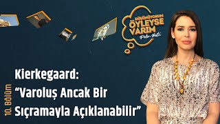 Kierkegaard “Varoluş Ancak Bir Sıçramayla Açıklanabilir”  Düşünüyorum Öyleyse VarımPelin Batu 10 [upl. by Akiem204]