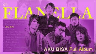 Flanella  Aku Bisa Full Album [upl. by Pergrim]