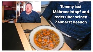 Tommy isst Möhreneintopf und redet über seinen Zahnarzt Besuch [upl. by Amri]