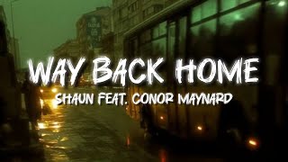 SHAUN feat Conor Maynard  Way Back Home Lyrics [upl. by Ojytteb]