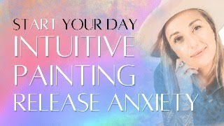 Release Anxiety with This Guided Intuitive Painting Workshop [upl. by Raual]