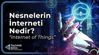 Nesnelerin İnterneti IoT Nedir  YENİ DÜNYANIN TEKNOLOJİSİ [upl. by Leasia]