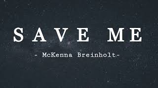 McKenna Breinholt  Save Me Lyric Video [upl. by Faludi]