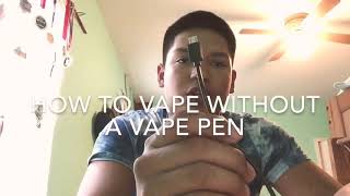 How to vape without a pen [upl. by Arri]