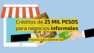 Créditos a la palabra por 25 MIL PESOS 25000 para negocios informales ¿cómo obtenerlos [upl. by Becker401]