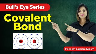 Covalent Bond  Chemical Bonding Class 11  IIT JEENEET  Poonam mam  ATP STAR KOTA [upl. by Dlanger]