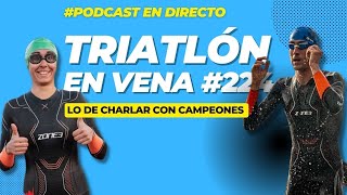 Triatlón En Vena 224 Lo de charlar con CAMPEONES [upl. by Aivekahs739]